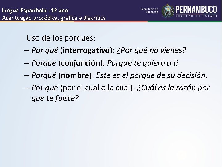 Língua Espanhola - 1º ano Acentuação prosódica, gráfica e diacrítica Uso de los porqués: