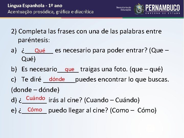 Língua Espanhola - 1º ano Acentuação prosódica, gráfica e diacrítica 2) Completa las frases