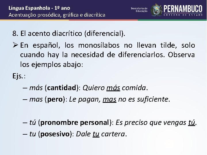 Língua Espanhola - 1º ano Acentuação prosódica, gráfica e diacrítica 8. El acento diacrítico