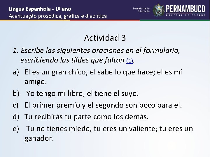 Língua Espanhola - 1º ano Acentuação prosódica, gráfica e diacrítica Actividad 3 1. Escribe