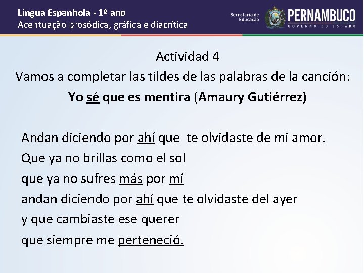 Língua Espanhola - 1º ano Acentuação prosódica, gráfica e diacrítica Actividad 4 Vamos a