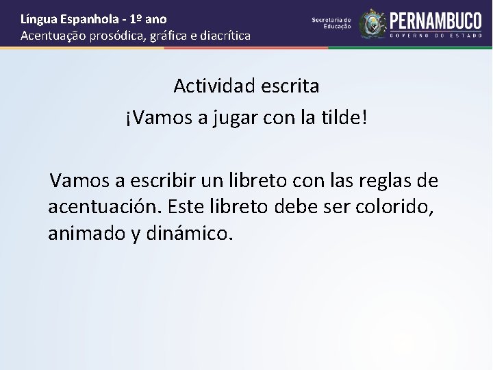 Língua Espanhola - 1º ano Acentuação prosódica, gráfica e diacrítica Actividad escrita ¡Vamos a