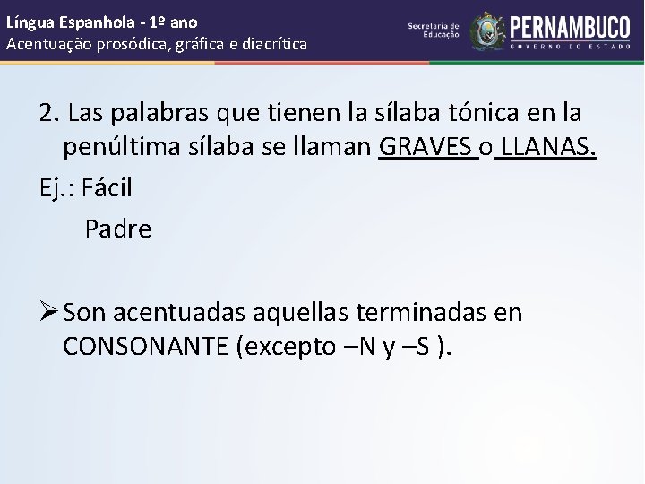 Língua Espanhola - 1º ano Acentuação prosódica, gráfica e diacrítica 2. Las palabras que