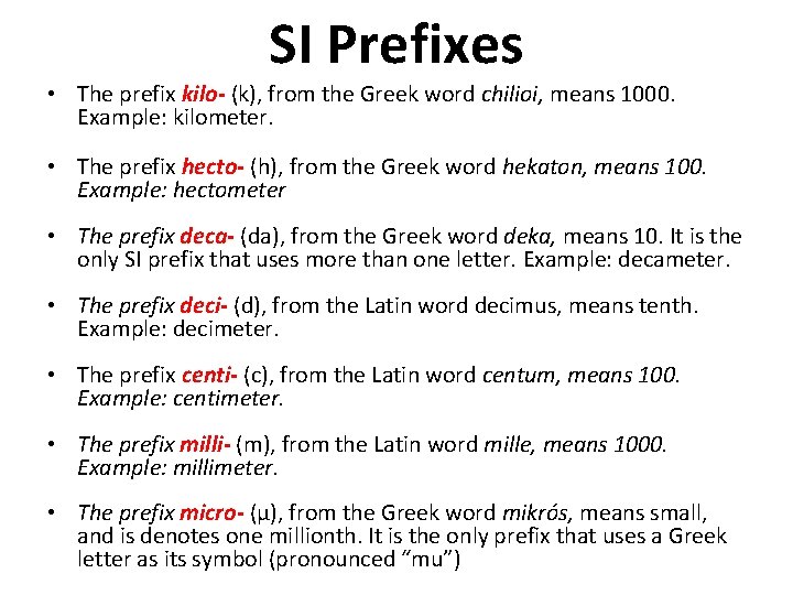 SI Prefixes • The prefix kilo- (k), from the Greek word chilioi, means 1000.