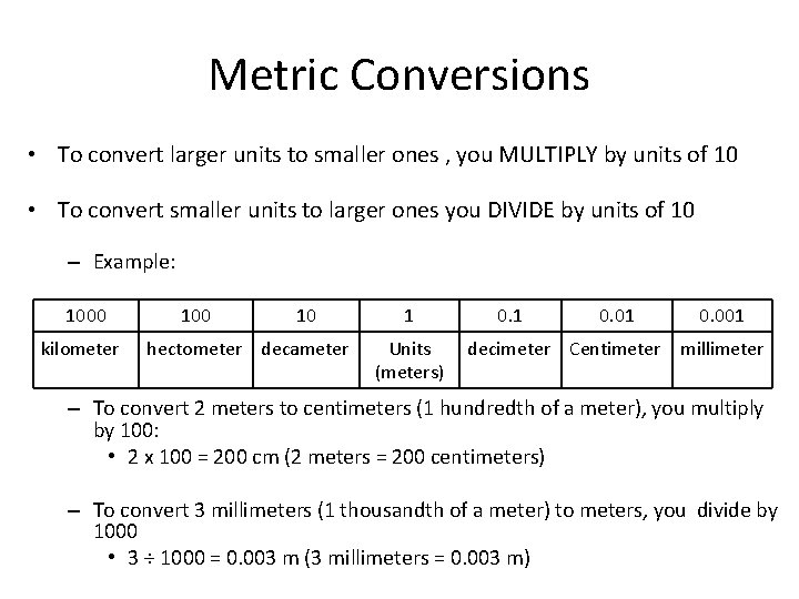 Metric Conversions • To convert larger units to smaller ones , you MULTIPLY by