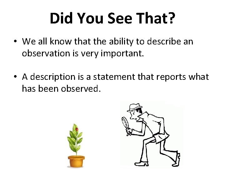 Did You See That? • We all know that the ability to describe an