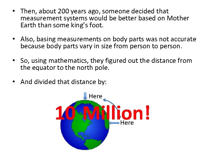 • Then, about 200 years ago, someone decided that measurement systems would be