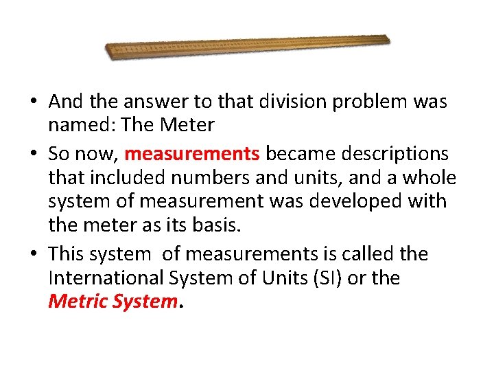  • And the answer to that division problem was named: The Meter •