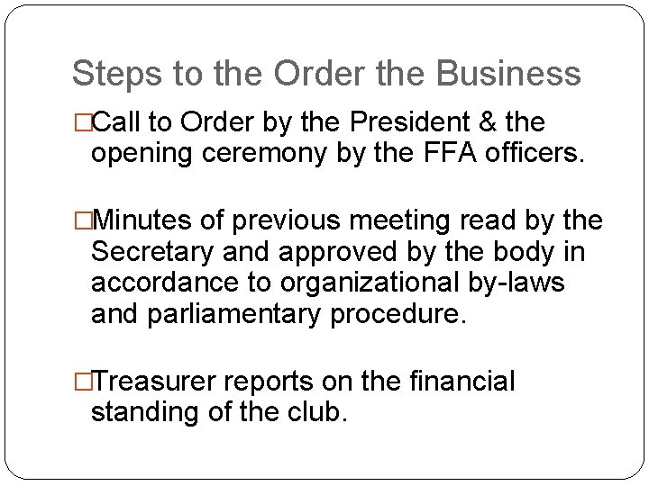 Steps to the Order the Business �Call to Order by the President & the