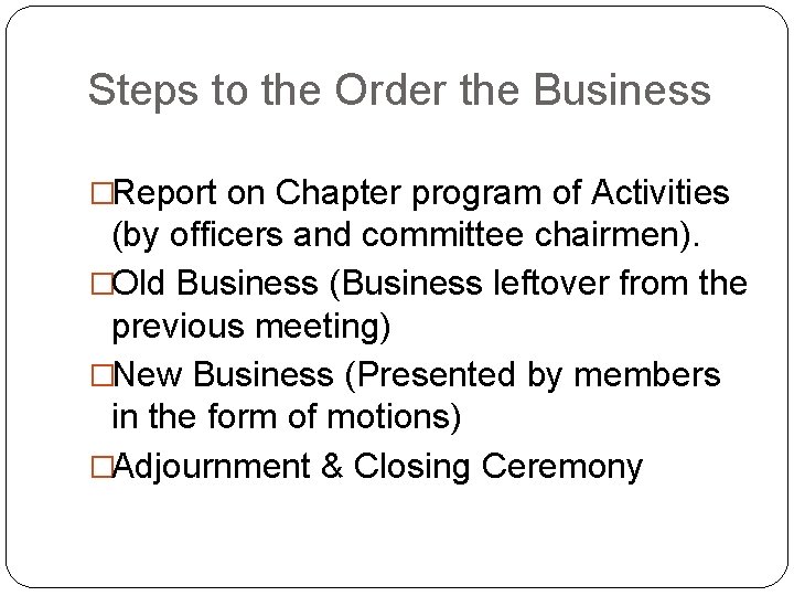 Steps to the Order the Business �Report on Chapter program of Activities (by officers