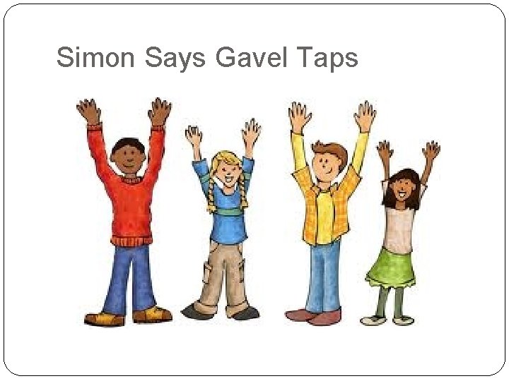 Simon Says Gavel Taps 