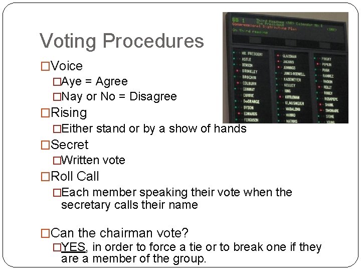 Voting Procedures �Voice �Aye = Agree �Nay or No = Disagree �Rising �Either stand