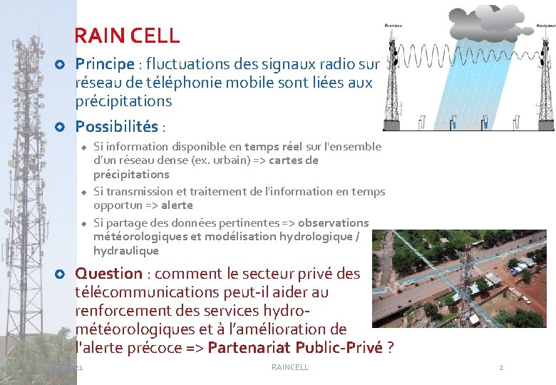 RAIN CELL Principe : fluctuations des signaux radio sur réseau de téléphonie mobile sont