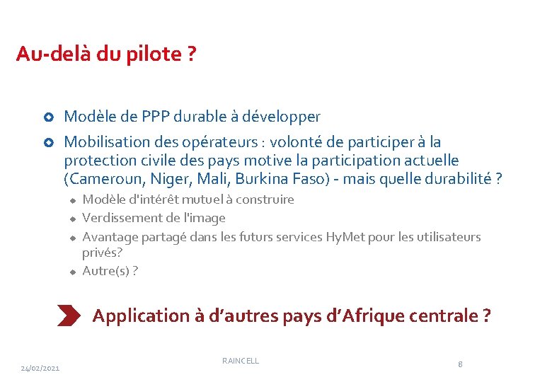 Au-delà du pilote ? Modèle de PPP durable à développer Mobilisation des opérateurs :