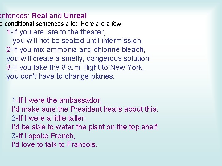 entences: Real and Unreal e conditional sentences a lot. Here a few: 1 -If