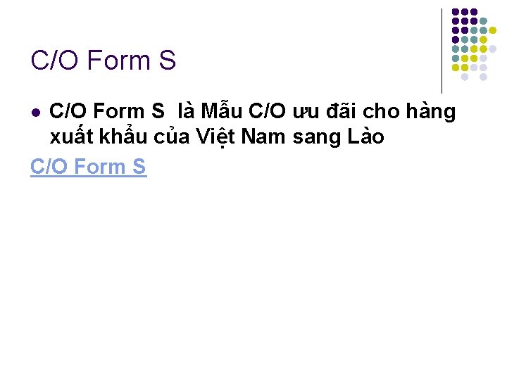 C/O Form S là Mẫu C/O ưu đãi cho hàng xuất khẩu của Việt