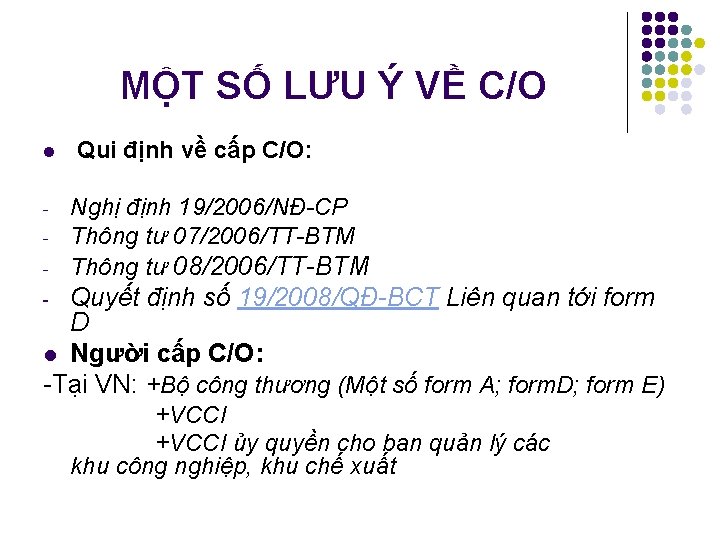 MỘT SỐ LƯU Ý VỀ C/O l Qui định về cấp C/O: Nghị định