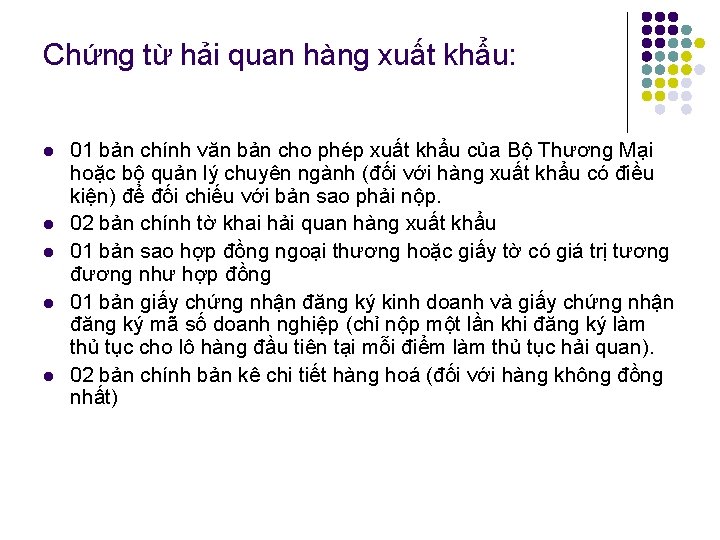 Chứng từ hải quan hàng xuất khẩu: l l l 01 bản chính văn