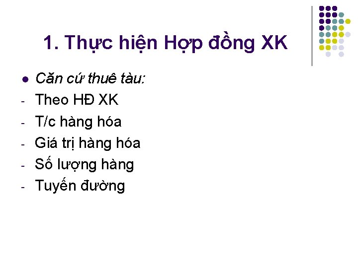 1. Thực hiện Hợp đồng XK l Căn cứ thuê tàu: Theo HĐ XK