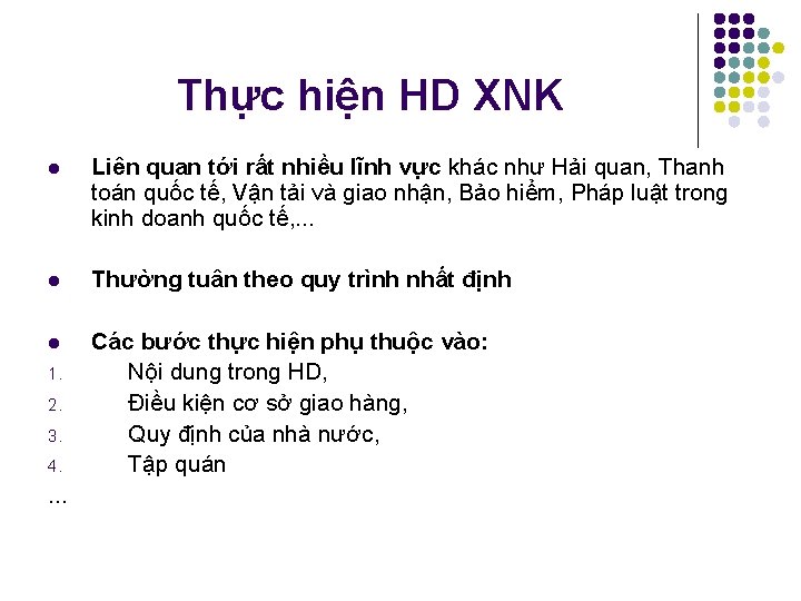 Thực hiện HD XNK l Liên quan tới rất nhiều lĩnh vực khác như