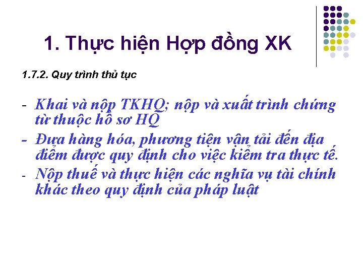 1. Thực hiện Hợp đồng XK 1. 7. 2. Quy trình thủ tục -