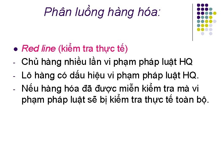 Phân luồng hàng hóa: l Red line (kiểm tra thực tế) Chủ hàng nhiều