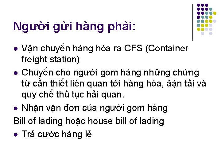 Người gửi hàng phải: Vận chuyển hàng hóa ra CFS (Container freight station) l