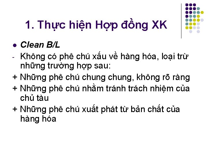 1. Thực hiện Hợp đồng XK Clean B/L Không có phê chú xấu về