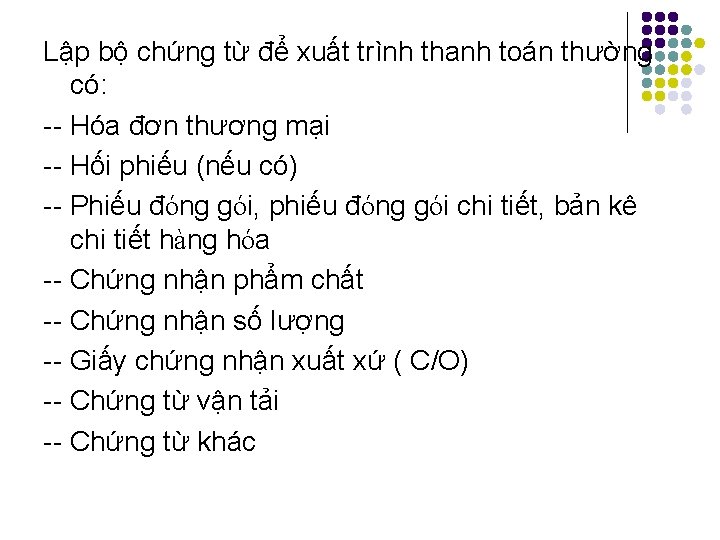 Lập bộ chứng từ để xuất trình thanh toán thường có: Hóa đơn thương