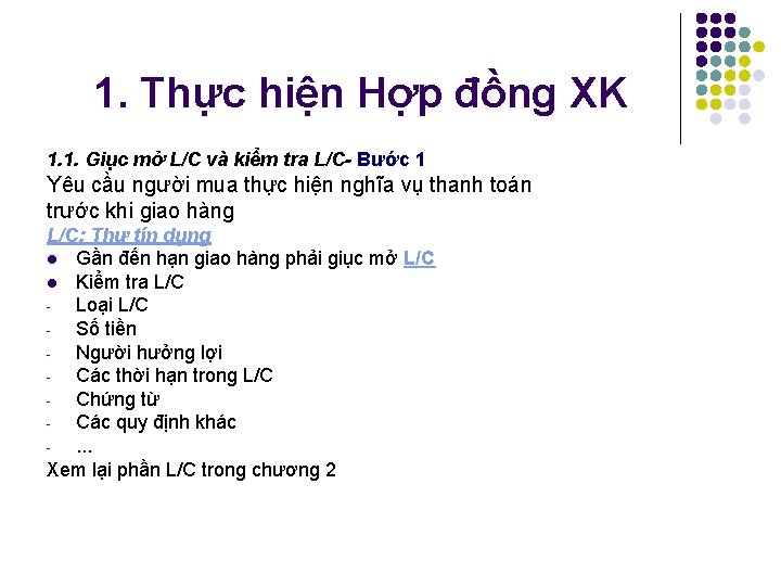 1. Thực hiện Hợp đồng XK 1. 1. Giục mở L/C và kiểm tra