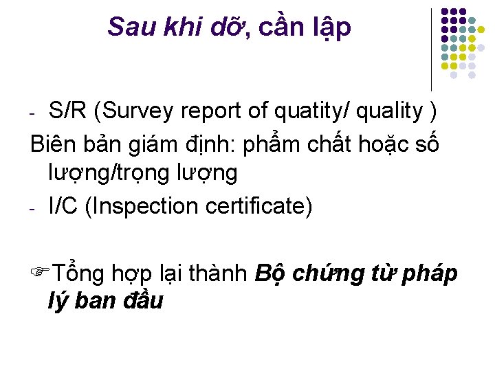 Sau khi dỡ, cần lập S/R (Survey report of quatity/ quality ) Biên bản