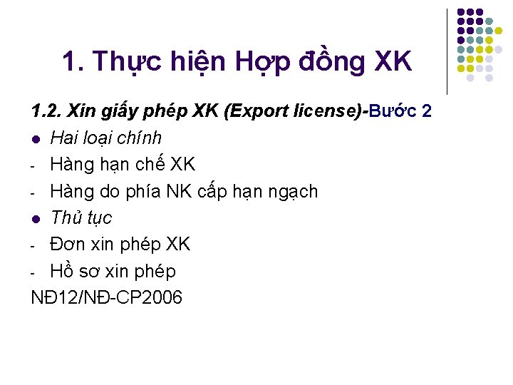 1. Thực hiện Hợp đồng XK 1. 2. Xin giấy phép XK (Export license)-Bước