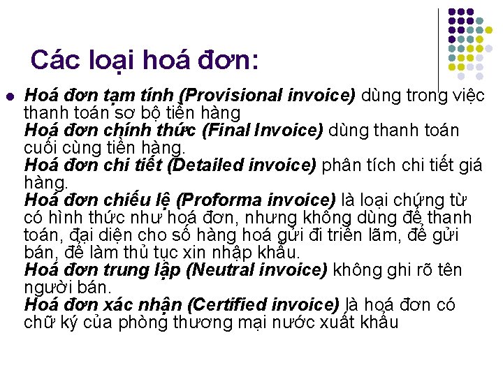 Các loại hoá đơn: l Hoá đơn tạm tính (Provisional invoice) dùng trong việc