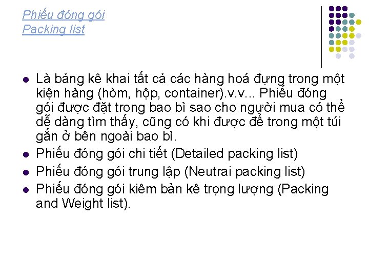 Phiếu đóng gói Packing list l l Là bảng kê khai tất cả các