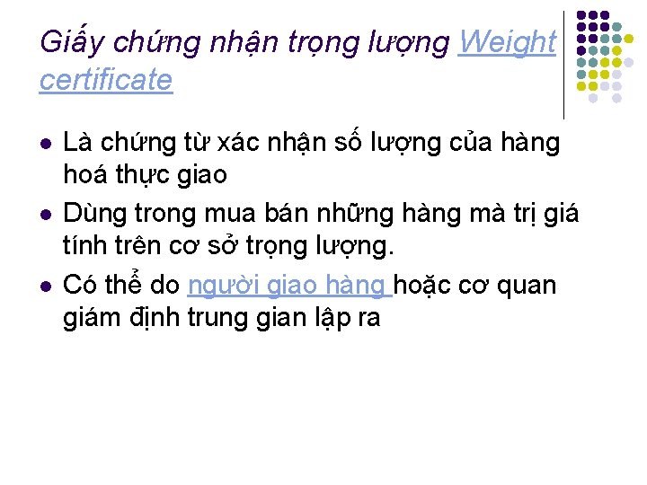 Giấy chứng nhận trọng lượng Weight certificate l l l Là chứng từ xác