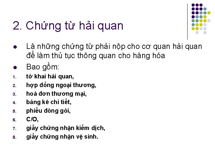 2. Chứng từ hải quan l l 1. 2. 3. 4. 5. 6. 7.