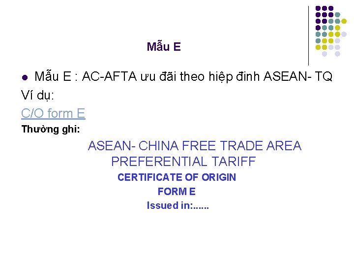 Mẫu E : AC AFTA ưu đãi theo hiệp đinh ASEAN TQ Ví dụ: