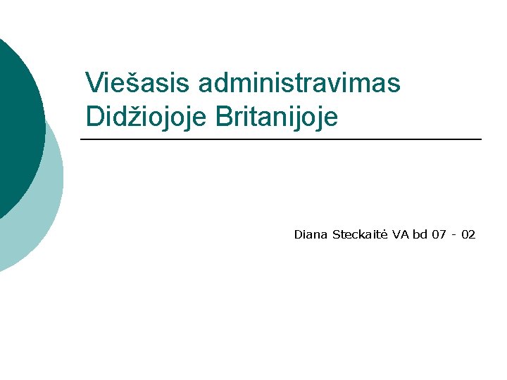 Viešasis administravimas Didžiojoje Britanijoje Diana Steckaitė VA bd 07 - 02 