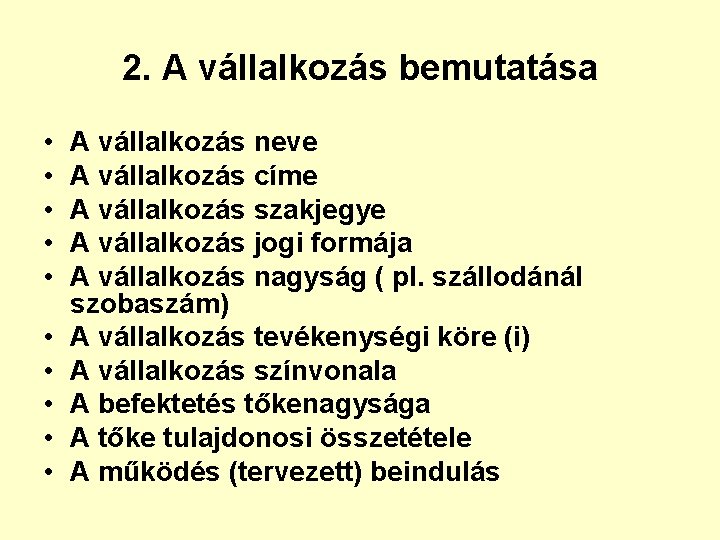 2. A vállalkozás bemutatása • • • A vállalkozás neve A vállalkozás címe A