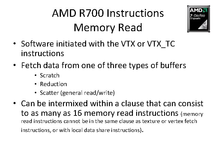 AMD R 700 Instructions Memory Read • Software initiated with the VTX or VTX_TC