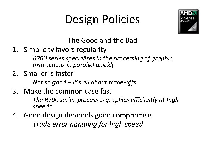 Design Policies The Good and the Bad 1. Simplicity favors regularity R 700 series