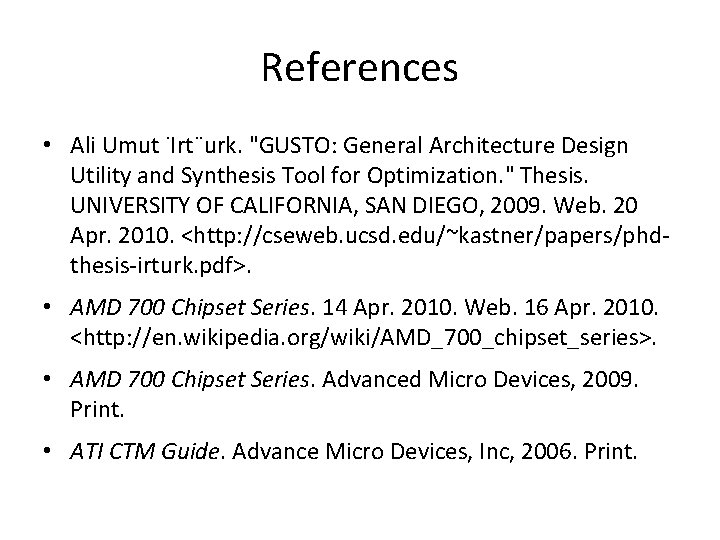 References • Ali Umut ˙Irt¨urk. "GUSTO: General Architecture Design Utility and Synthesis Tool for