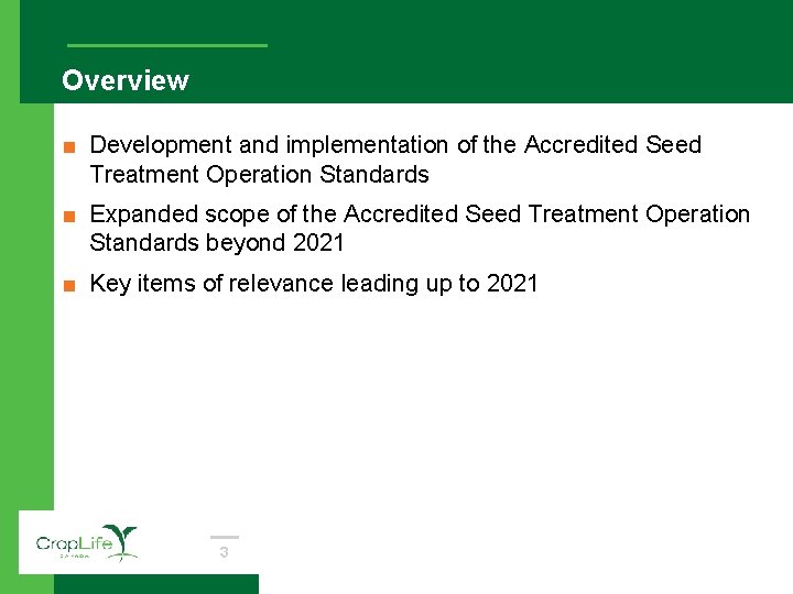 Overview ■ Development and implementation of the Accredited Seed Treatment Operation Standards ■ Expanded