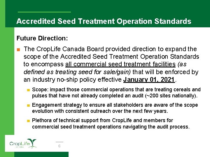 Accredited Seed Treatment Operation Standards Future Direction: ■ The Crop. Life Canada Board provided