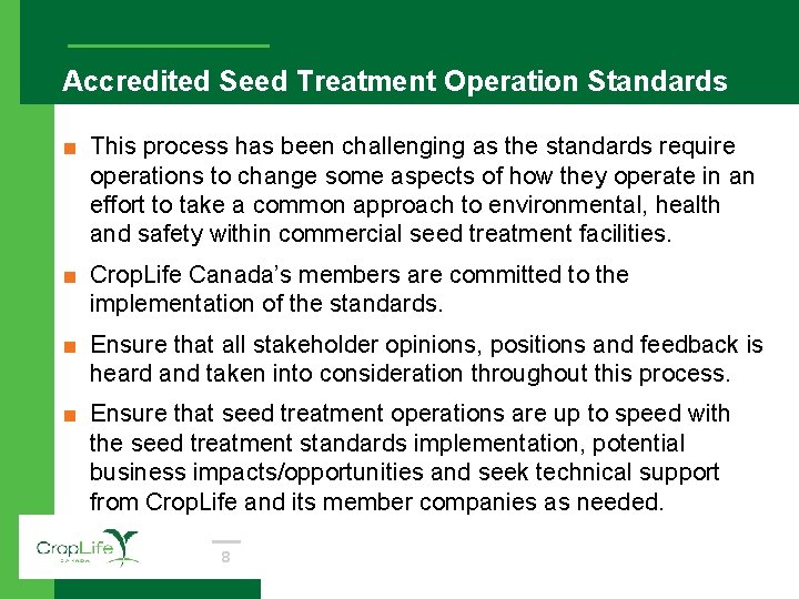 Accredited Seed Treatment Operation Standards ■ This process has been challenging as the standards