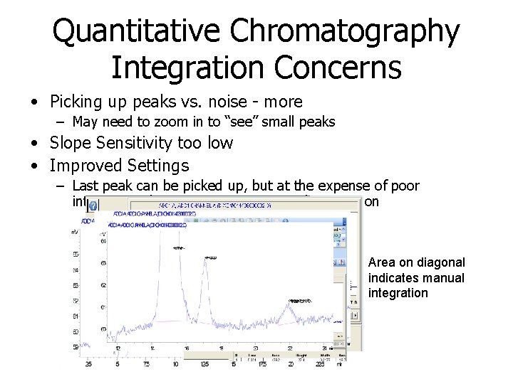 Quantitative Chromatography Integration Concerns • Picking up peaks vs. noise - more – May