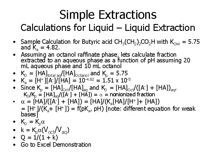 Simple Extractions Calculations for Liquid – Liquid Extraction • Sample Calculation for Butyric acid Simple Extractions Calculations for Liquid – Liquid Extraction • Sample Calculation for Butyric acid