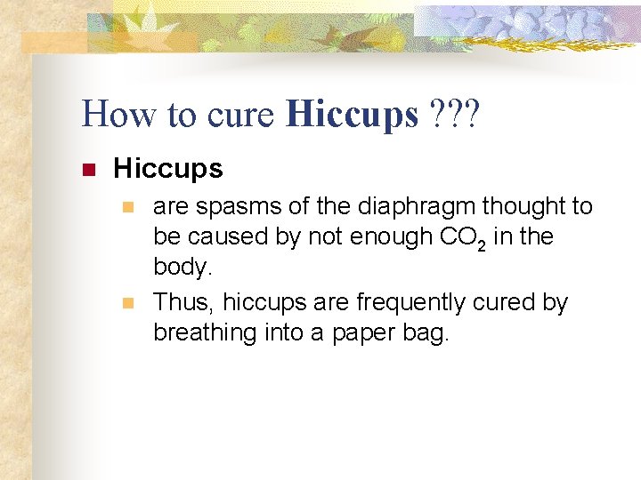 How to cure Hiccups ? ? ? n Hiccups n n are spasms of