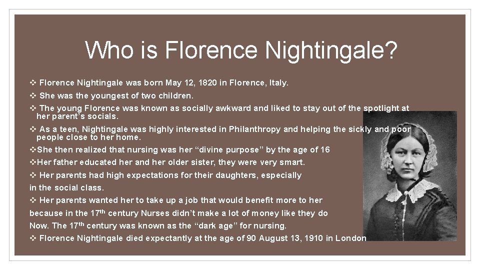 Who is Florence Nightingale? v Florence Nightingale was born May 12, 1820 in Florence, Who is Florence Nightingale? v Florence Nightingale was born May 12, 1820 in Florence,