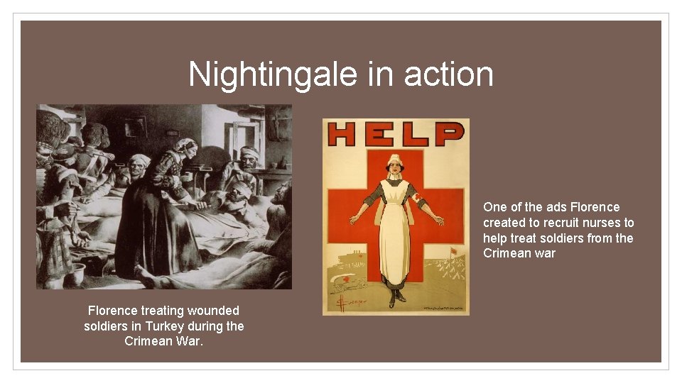 Nightingale in action One of the ads Florence created to recruit nurses to help Nightingale in action One of the ads Florence created to recruit nurses to help